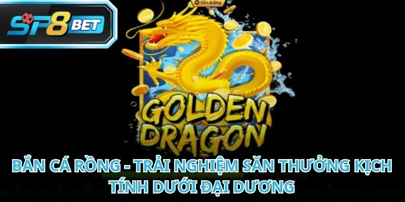 Bắn Cá Rồng